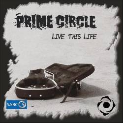 Prime Circle : Live This Life
